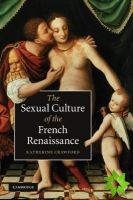 Sexual Culture of the French Renaissance
