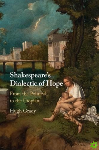 Shakespeare's Dialectic of Hope