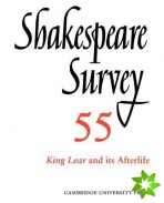 Shakespeare Survey: Volume 55, King Lear and its Afterlife