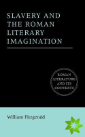 Slavery and the Roman Literary Imagination
