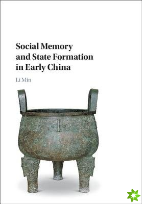 Social Memory and State Formation in Early China