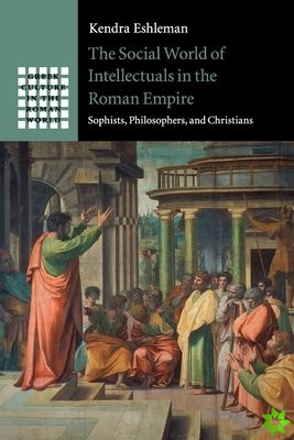 Social World of Intellectuals in the Roman Empire