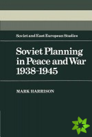 Soviet Planning in Peace and War, 19381945