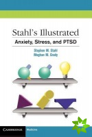 Stahl's Illustrated Anxiety, Stress, and PTSD