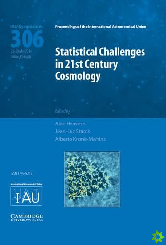 Statistical Challenges in 21st Century Cosmology (IAU S306)