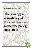 Strategy and Consistency of Federal Reserve Monetary Policy, 1924-1933