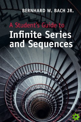 Student's Guide to Infinite Series and Sequences