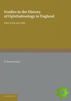 Studies in the History of Ophthalmology in England
