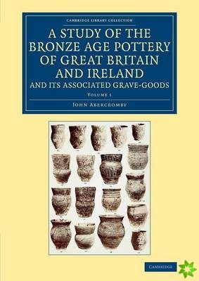 Study of the Bronze Age Pottery of Great Britain and Ireland and its Associated Grave-Goods