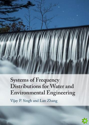 Systems of Frequency Distributions for Water and Environmental Engineering