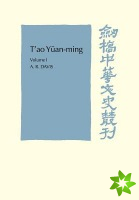 T'ao Yuan-ming: Volume 1, Translation and Commentary
