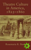 Theatre Culture in America, 18251860