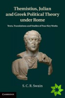 Themistius, Julian, and Greek Political Theory under Rome