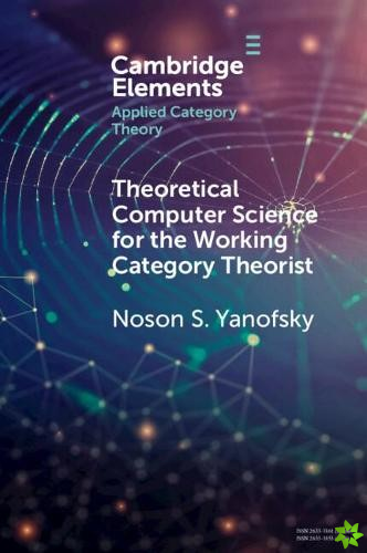 Theoretical Computer Science for the Working Category Theorist
