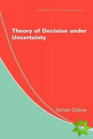 Theory of Decision under Uncertainty