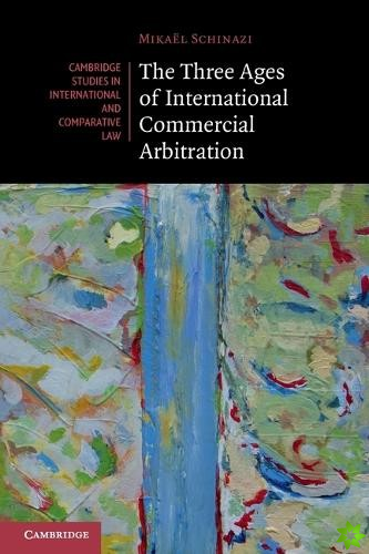 Three Ages of International Commercial Arbitration