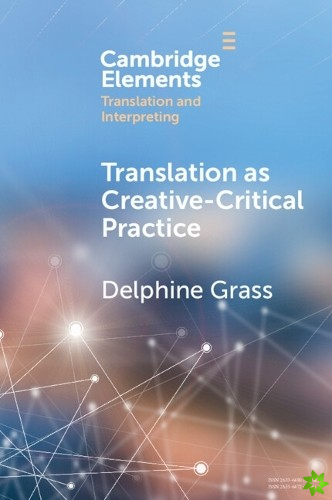 Translation as CreativeCritical Practice