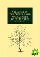 Treatise on the Culture and Management of Fruit-Trees