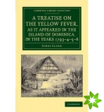 Treatise on the Yellow Fever, as It Appeared in the Island of Dominica, in the Years 1793456