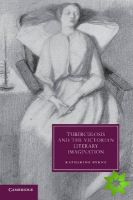 Tuberculosis and the Victorian Literary Imagination