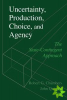Uncertainty, Production, Choice, and Agency