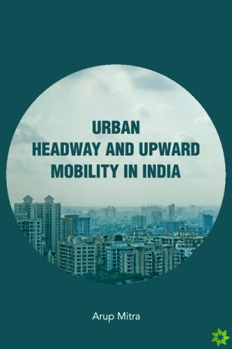 Urban Headway and Upward Mobility in India