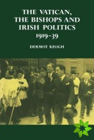 Vatican, the Bishops and Irish Politics 191939
