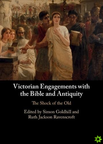 Victorian Engagements with the Bible and Antiquity