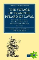 Voyage of Francois Pyrard of Laval to the East Indies, the Maldives, the Moluccas and Brazil