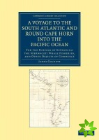 Voyage to the South Atlantic and Round Cape Horn into the Pacific Ocean