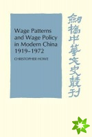 Wage Patterns and Wage Policy in Modern China 19191972