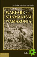 Warfare and Shamanism in Amazonia