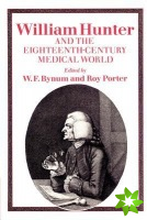 William Hunter and the Eighteenth-Century Medical World