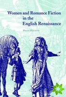 Women and Romance Fiction in the English Renaissance