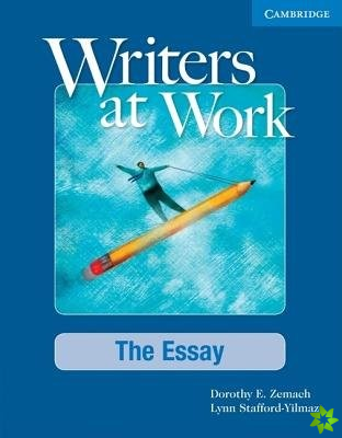 Writers at Work: The Essay Student's Book
