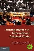 Writing History in International Criminal Trials