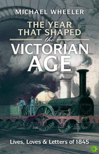 Year That Shaped the Victorian Age