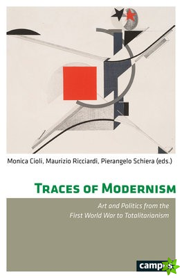 Traces of Modernism  Art and Politics from the First World War to Totalitarianism