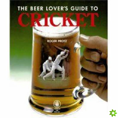 Beer Lover's Guide to Cricket