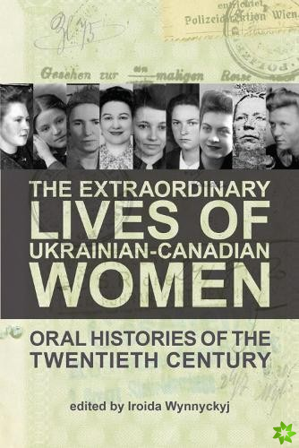Extraordinary Lives of Ukrainian-Canadian Women