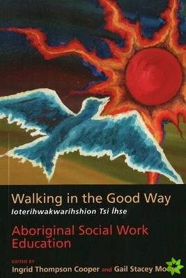Walking in the Good Way / Ioterihwakwarihshion Tsi Ihse