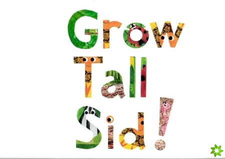 Grow Tall Sid!