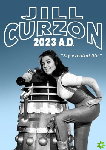 Jill Curzon 2023 A.D. - My Eventful Life