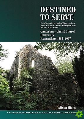 Destined to serve: use of the outer grounds of St Augustine's Abbey, Canterbury before, during and after the time of the monks