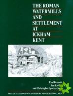 Roman Watermills and Settlement at Ickham, Kent