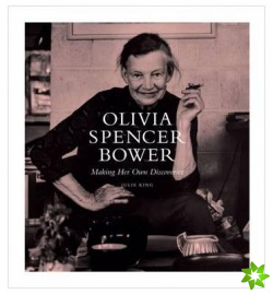 Olivia Spencer Bower: Making Her Own Discoveries