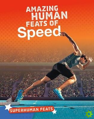 Amazing Human Feats of Speed