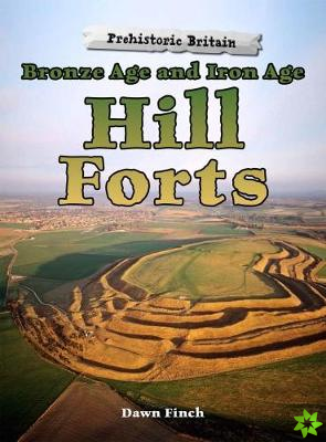 Bronze Age and Iron Age Hill Forts