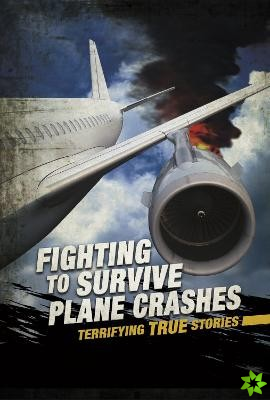 Fighting to Survive Plane Crashes