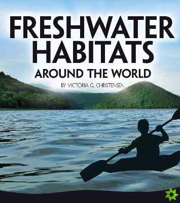 Freshwater Habitats Around the World